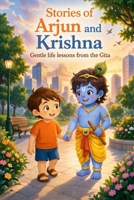 Stories of Arjun and Krishna: Gentle life lessons from the GITA B0GW4VS1TS Book Cover
