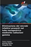 Eliminazione dei microbi infettivi presenti nel tubo nasogastrico mediante radiazioni gamma 6209313752 Book Cover