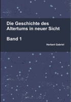 Die Geschichte des Altertums in neuer Sicht Band 1 1291905677 Book Cover