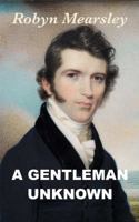 A Gentleman Unknown: A Regency Historical Romance 1764197712 Book Cover