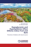 Hypoglycemic and Hypolipidemic Effect Dillenia indica Fruit and Bark 3659572381 Book Cover