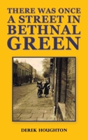 There was Once a Street in Bethnal Green 1398440388 Book Cover