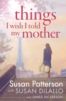 Things I Wish I Told My Mother: The instant New York Times bestseller 1529136865 Book Cover