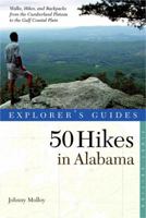 Explorer's Guides: 50 Hikes in Alabama: Walks, Hikes, & Backpacks from the Mountains to the Coast and Throughout the Heart of Dixie 0881508780 Book Cover