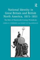 National Identity in Great Britain and British North America, 1815-1851: The Role of Nineteenth-Century Periodicals 1409427706 Book Cover