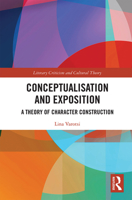 Conceptualisation and Exposition: A Theory of Character Construction 1032092890 Book Cover