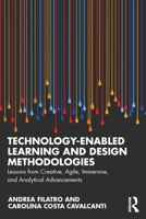 Technology-Enabled Learning and Design Methodologies: Lessons from Creative, Agile, Immersive, and Analytical Advancements 1032906960 Book Cover