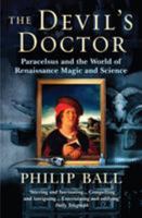 The Devil's Doctor: Paracelsus and the World of Renaissance Magic and Science 0374229791 Book Cover
