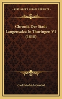 Chronik Der Stadt Langensalza In Thuringen V1 (1818) 116082956X Book Cover