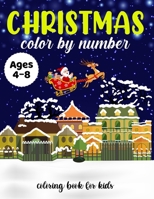 Christmas Color By Number: The Christmas Color By Number Coloring Book For KIds Ages 4-8 B09HFTQKRP Book Cover