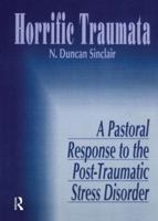 Horrific Traumata: A Pastoral Response to the Post-Traumatic Stress Disorder 1560242949 Book Cover