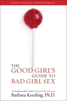 The Good Girl's Guide to Bad Girl Sex 0871319349 Book Cover