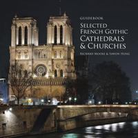 Guidebook Selected French Gothic Cathedrals and Churches 1524644315 Book Cover