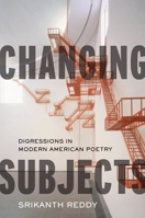 Changing Subjects: Digressions in Modern American Poetry 0199791023 Book Cover