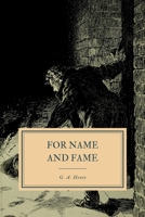 For Name and Fame: With Roberts to Cabul or Through Afghan Passes 1500106089 Book Cover