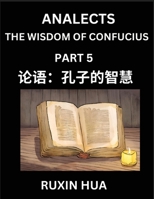 Analects of Confucius (Part 5) - Discover Chinese Language and Culture by Learning Ancient Chinese of Confucian Philosophy, A Beginners to Mandarin ... for Chinese Reading Pra (Chinese Edition) B0DSLWDVPD Book Cover