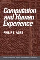 Computation and Human Experience 0521386039 Book Cover