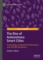 The Rise of Autonomous Smart Cities : Technology, Economic Performance and Climate Resilience 3030594475 Book Cover