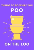 What To Do While You Poo On The Loo: Toilet Activity Book With Funny Fart Facts, Bathroom Jokes, Poop Puzzles, Shitty Sudoku & Much More. Perfect Gag Gift For Adults Or Teenagers. 1698816847 Book Cover