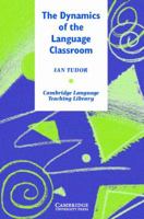 The Dynamics of the Language Classroom 0521776767 Book Cover