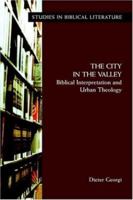 The City in the Valley: Biblical Interpretation and Urban Theology (Studies in Biblical Literature) (Society of Biblical Literature/Studies in Biblical Literature) 1589830997 Book Cover