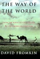 The Way of the World: From the Dawn of Civilizations to the Eve of the Twenty-first Century 0679766693 Book Cover