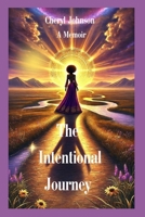 The Intentional Journey B0DS2P3J49 Book Cover