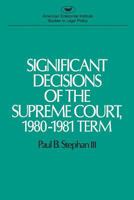 Significant Decisions of the Supreme Court, 1980-1981 Term 0844735752 Book Cover