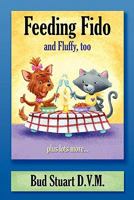 Feeding Fido and Fluffy Too Plus Lots More 1461164796 Book Cover