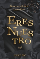ERES NUESTRO: Libro 1 (Duología Somos) (Spanish Edition) B0CNNQ3GWK Book Cover