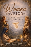 Women of Wisdom: God Called they Answered B0H1P72C7H Book Cover