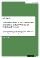 Weiblichkeitsbilder in den Vern�nftigen Tadlerinnen und der Pomona f�r Teutschlands T�chter: So m�chte ich nur suchen, die Blumen zu zeigen, welche schon auf dem Weg unserer Bestimmung wachsen 3346465128 Book Cover