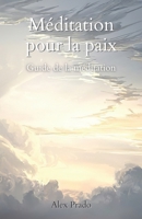 Méditation pour la paix: Guide de la méditation B08ZFH15CN Book Cover