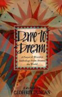 Dare to Dream: A Prayer and Worship Anthology from Around the World 055102898X Book Cover