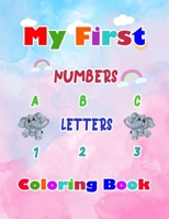 My First Numbers 123 and Letters ABC Coloring Book: fun with numbers, letters, colors, animals and objects ( activity book for kids & toddlers ) B08RC431Y6 Book Cover