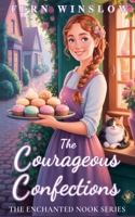 The Courageous Confections (The Enchanted Nook) B0FXLVXJMR Book Cover