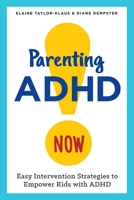 Parenting ADHD Now!: Easy Intervention Strategies to Empower Kids with ADHD 162315782X Book Cover