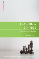 Teaching 2 Kings: From Text to Message 1527101576 Book Cover