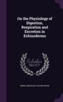 On the physiology of digestion, respiration and excretion in echinoderms .. 1346837120 Book Cover