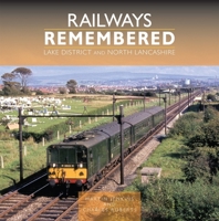Railways Remembered: Lake District and North Lancashire B0FJRH543P Book Cover