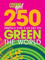 CosmoGIRL 250 Things You Can Do to Green the World 1588167631 Book Cover
