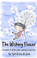 The Wishing Flower: A memoir of all the wishes waiting to come true. B08GLWF5VS Book Cover