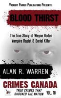 Blood Thirst: The True Story of Rapist, Vampire and Serial Killer Wayne Boden 1777259452 Book Cover