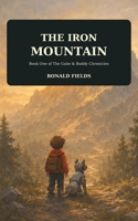 The Iron Mountain: Book One of The Gabe & Buddy Chronicles (The Gabe & Buddy Chronicles (book 1)) B0HFFJ9B4H Book Cover