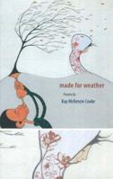 Made for Weather: Poems by Kay Mckenzie Cooke 1877372498 Book Cover