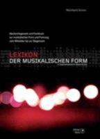 Lexikon Der Musikalischen Form: Nachschlagewerk Und Fachbuch Uber Form Und Formung Der Musik Vom Mittelalter Bis Zur Gegenwart 3476024075 Book Cover
