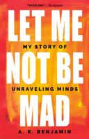 Let Me Not Be Mad: A Story of Unravelling Minds 1524744387 Book Cover