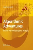 Algorithmic Adventures: From Knowledge to Magic 3642426069 Book Cover