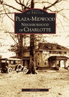 Plaza-Midwood Neighborhood of Charlotte 0738517011 Book Cover