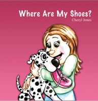 Where Are My Shoes? 1432771574 Book Cover